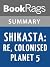 Summary & Study Guide Shikasta: Re, Colonised Planet 5: Personal, Psychological, Historical by Doris Lessing