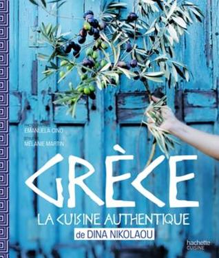 Grèce : La cuisine authentique de Dina Nikolaou (Plats du monde) (French Edition)