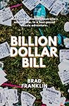 Billion Dollar Bill by Brad Franklin
