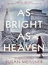 As Bright as Heaven by Susan Meissner As Bright as Heaven by Susan Meissner