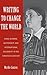 Writing to Change the World: Anna Seghers, Authorship, and International Solidarity in the Twentieth Century (Studies in German Literature Linguistics and Culture, 187)