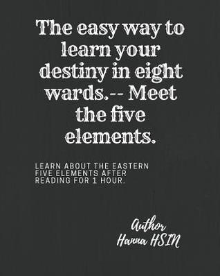 The easy way to learn your destiny in eight wards.-- Meet the five elements.: Learn about the eastern five elements after reading for 1 hour.