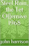 Book cover for Steel Rain, the Tet Offensive 1968