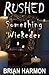 Rushed: Something Wickeder