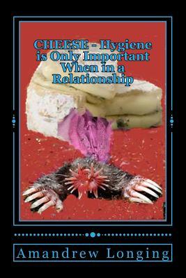 CHEESE - Hygiene is Only Important When in a Relationship