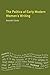 The Politics of Early Modern Women's Writing (Longman Medieval and Renaissance Library)