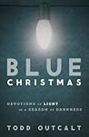 Blue Christmas: Devotions of Light in a Season of Darkness Blue Christmas: Devotions of Light in a Season of Darkness