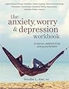 The Anxiety, Worry & Depression Workbook: 65 Exercises, Worksheets & Tips to Improve Mood and Feel Better The Anxiety, Worry & Depression Workbook: 65 Exercises, Worksheets & Tips to Improve Mood and Feel Better