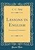 Lessons in English: Grammar and Composition (Classic Reprint)