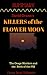 Summary: Killers of the Flower Moon: The Osage Murders and the Birth of the FBI BY DAVID GRANN