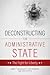 Deconstructing the Administrative State