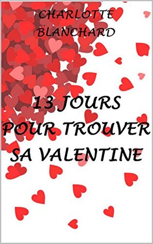 13 jours pour trouver sa valentine (French Edition)