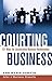 Courting Business: 101 Ways...