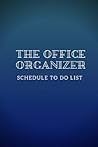 The Office Organizer: Schedule To Do List : 2018 Calendar 6x9 Inch
