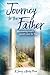 Journey to the Father: Discovering God's Lavish Love for You