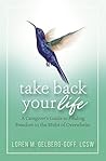 Take Back Your Life by Loren M. Gelberg-Goff