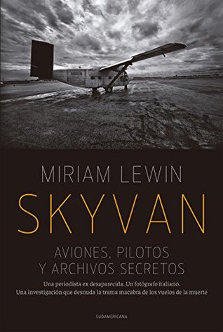 Skyvan. Aviones, pilotos y archivos secretos: Una periodista es desaparecida. Un fotógrafo italiano. Una investigación que des (Spanish Edition)