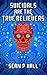 Suicidals Are the True Believers by Sean Hall
