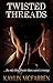 Twisted Threads (Threads #4)