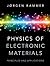 Physics of Electronic Materials by Jørgen Rammer