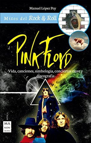Pink Floyd: Vida, canciones, simbología, conciertos clave y discografía (Mitos del Rock & Roll) (Spanish Edition)