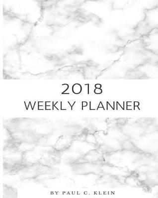 2018 Weekly Planner: 2018 Calendar, Journal Notebook, Easily Organize and Inspirational Quotes