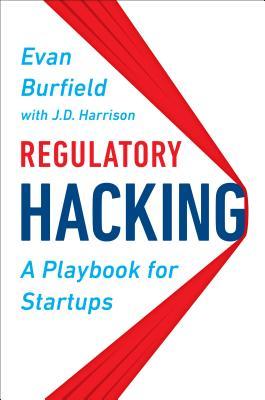 Regulatory Hacking: A Playbook for Startups (Hardcover)