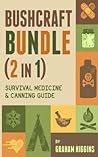 BushCraft Bundle: (2 in 1) Survival Medicine & Canning Guide