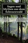 Sagen und Mythen aus dem Schwarzwald: meine sagenhafte Reise (German Edition) Sagen und Mythen aus dem Schwarzwald: meine sagenhafte Reise (German Edition)