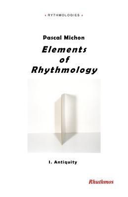 Elements of Rhythmology: I. Antiquity (Rhythmologies)
