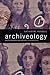 Archiveology: Walter Benjamin and Archival Film Practices (a Camera Obscura book)