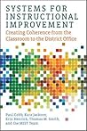 Systems for Instructional Improvement: Creating Coherence from the Classroom to the District Office Systems for Instructional Improvement: Creating Coherence from the Classroom to the District Office