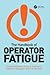 The Handbook of Operator Fatigue
