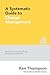 A Systematic Guide to Change Management: Best Practice in Leading Change and Influencing Stakeholders (The Systematic Guide Series)