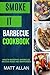 Smoke it: Barbecue Cookbook...
