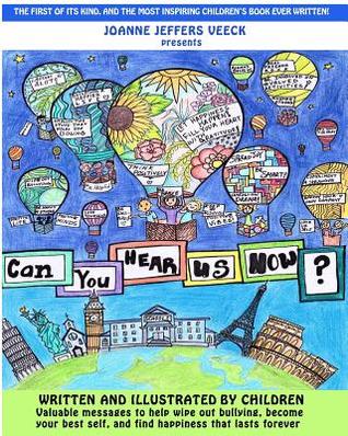 Can You Hear Us Now?: Valuable messages to help wipe out bullying, become your best self, and find happiness that lasts forever