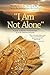 I Am Not Alone by Tom Raddatz