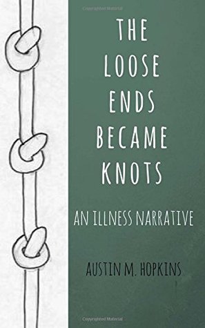 the loose ends became knots: an illness narrative