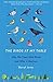 The Birds At My Table : Why we feed wild birds and why it matters
