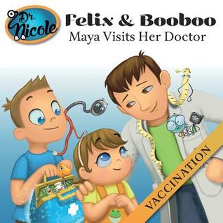 Maya Visits Her Doctor: Vaccination (Felix and Booboo)