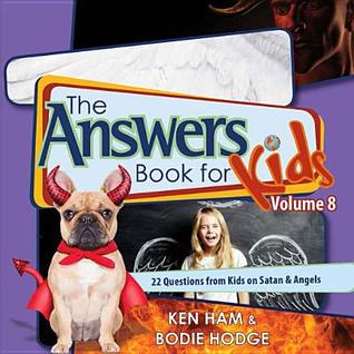 The Answers Book for Kids Volume 8: 22 Questions from Kids on Satan & Angels
