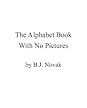 The Alphabet Book with No Pictures by B.J. Novak