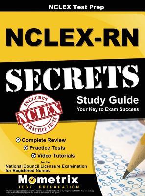 NCLEX Review Book: Nclex-RN Secrets Study Guide: Complete Review, Practice Tests, Video Tutorials for the Nclex-RN Examination