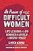 In Praise of Difficult Wome...