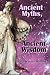 Ancient Myths, Ancient Wisd...