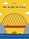 Når du går på ei bru by Erna Osland