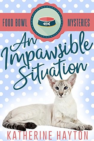 An Impawsible Situation (Food Bowl Mysteries #1)