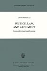 Justice, Law, and Argument: Essays on Moral and Legal Reasoning