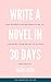 Write A Novel In 30 Days: T...