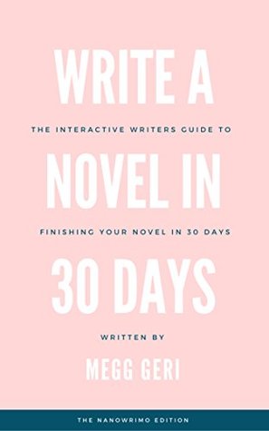 Write A Novel In 30 Days: The interactive writers guide to finishing your novel in 30 days (Kindle Edition)